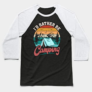 I d rather be camping distressed Baseball T-Shirt